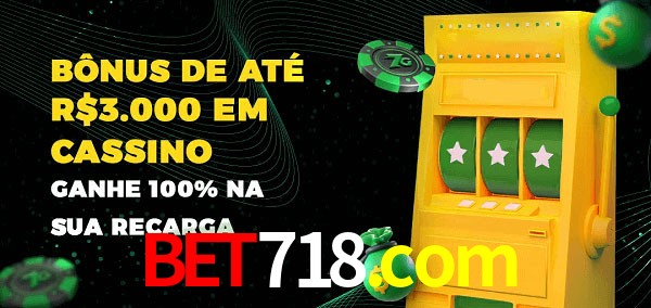 bet718.com melhor bônus de depósito